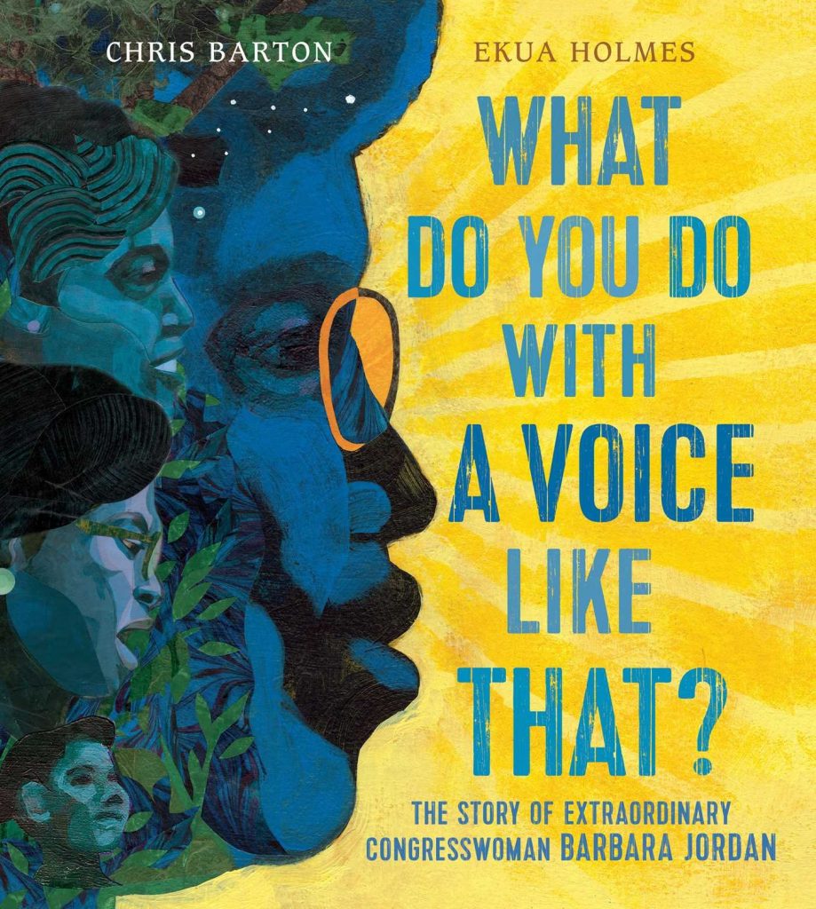The front cover of What Do You Do with a Voice Like That, a children's book about Barbara C. Jordan