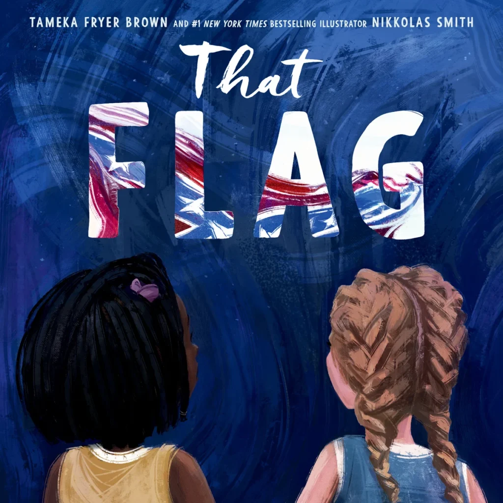 A Black girl with dreadlocks and a purple bow stands next to a white girl with her hair in two french braids. They are staring at the words "That Flag" which has a confederate flag waving behind it.