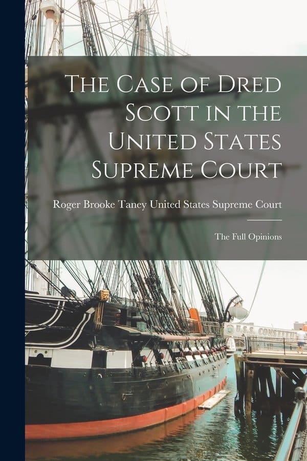 the case of Dred Scott, full opinions by the United States Supreme Court
